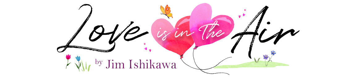 Love is in the Air by Jim Ishikawa