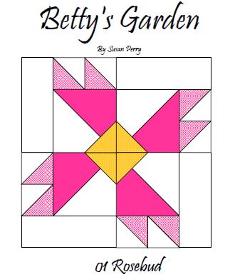 Betty's Garden Pattern 1 - Rosebud  Pattern - StoryQuilts.com